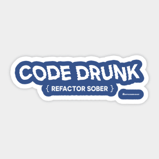 CODE DRUNK REFACTOR SOBER Sticker